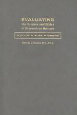 Evaluating the Science and Ethics of Research on Humans af Dennis J Mazur