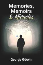 Memories, Memoirs & Miracles af George Gdovin