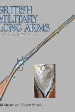British Military Long Arms in Colonial America af Bill Ahearn