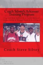 Coach Silvey's Arkansas Training Program af Coach Steve Silvey