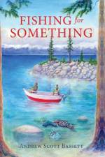 Fishing for Something af Andrew Scott Bassett