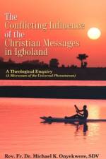 The Conflicting Influence of the Christian Messages in Igboland af SDV Rev. Fr. Michael K Onyekwere