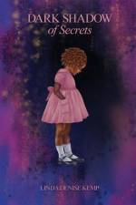 Dark Shadow of Secrets af Linda Denise Kemp