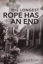 THE LONGEST ROPE HAS AN END af C. And R. Gale