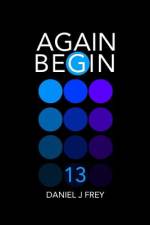 Again Begin 13: Day Three af Daniel John Frey