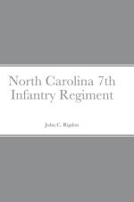 Historical Sketch And Roster Of The North Carolina 7th Infantry Regiment af John C. Rigdon