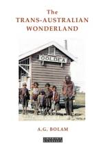 The Trans-Australian Wonderland af A G Bolam