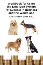 Workbook for Using the Dog Type System for Success in Business and the Workplace af Gini Graham Scott