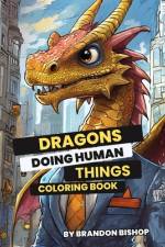 Dragons Doing Human Things Coloring Book
