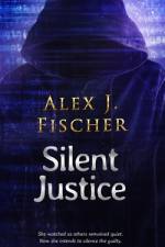 Silent Justice af Alex J Fischer