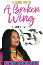 A Bird With A Broken Wing af Sharon Forde-Atikossie