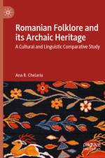Romanian Folklore and its Archaic Heritage af Ana R. Chelariu