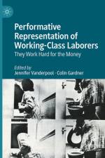 Performative Representation of Working-Class Laborers af Jennifer Vanderpool