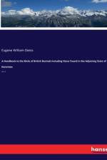 A Handbook to the Birds of British Burmah Including those Found in the Adjoining State of Karennee af Eugene William Oates