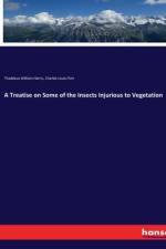 A Treatise on Some of the Insects Injurious to Vegetation af Charles Louis Flint