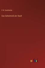 Das Geheimniß der Stadt af F. W. Hackländer