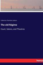 The old Régime af Catherine Charlotte Jackson