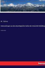 Untersuchungen aus dem physiologischen Institut der Universität Heidelberg af W. Kuhne