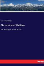 Die Lehre vom Waldbau af Carl Eduard Ney
