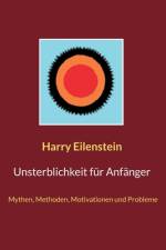 Unsterblichkeit fur Anfanger af Harry Eilenstein