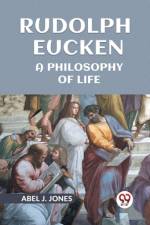 Rudolph Eucken A Philosophy Of Life af Abel J Jones