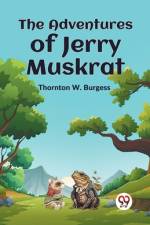 The Adventures Of Jerry Muskrat af Thornton W Burgess