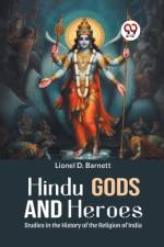 Hindu Gods And Heroes Studies In The History Of The Religion Of India af Lionel D Barnett
