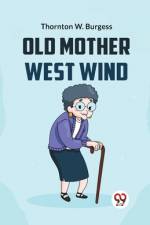 Old Mother West Wind af Thornton W Burgess