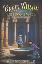 Brett Wilson and De Leon's Well af John V Suter