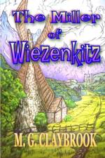 The Miller of Wiezenkitz af M G Claybrook