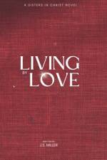 Living by Love af J S Miller