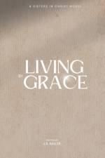 Living by Grace af J S Miller