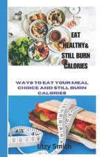 Eat Healthy & Still Burn Calories af Litzy Smith