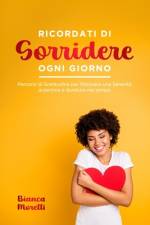 Ricordati di Sorridere Ogni Giorno af Bianca Moretti