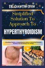 Simplified Solution Approach To HYPERTHYROIDISM af Quentin Glyn