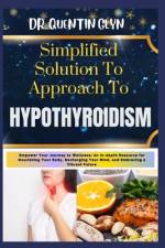Simplified Solution Approach To HYPOTHYROIDISM af Quentin Glyn
