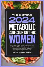 The Extreme Metabolic Confusion Diet for Women af Vincent John Walker
