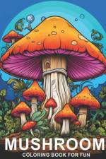 Mushroom Coloring Book For Fun af Isla Reuter