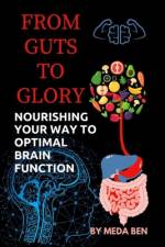 From Gut to Glory af Meda Ben