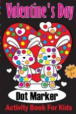 Valentine's Day Dot Markers Activity Book For Kids Ages 2+ af Olin M Justice