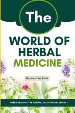 The World of Herbal Medicine af Glorioustina Essia