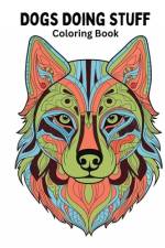 Dogs Doing Stuff Coloring Book af Sloan Everest