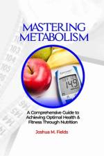 Mastering Metabolism af Joshua M Fields