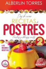 Días de Cocina Recetas de Postres 2 af Alberlin Torres