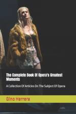 The Complete Book Of Opera's Greatest Moments af Gino Herrera