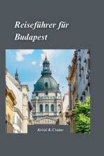 Budapest Reiseführer 2024 af Kristi K Craine