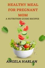 Healthy meal for pregnant mom af Angela Harlan
