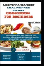 Mediterranean Diet Meal Prep and Recipes Cookbook for Beginners af Valerie R Johnson