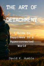 The Art of Detachment af David K Humble