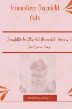 Scrumptious Overnight Oats af Marisela Alonso